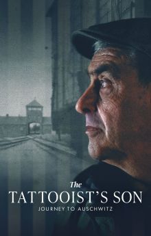 The Tattooist’s Son: Journey to Auschwitz