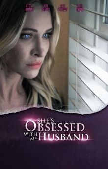 She's Obsessed With My Husband