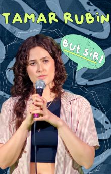 Tamar Rubin: But Sir!