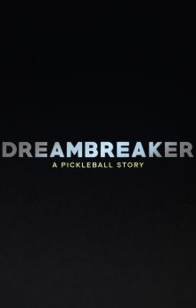 Dreambreaker: A Pickleball Story