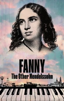 Fanny: The Other Mendelssohn