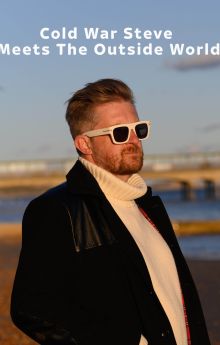 Cold War Steve Meets the Outside World