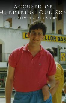 Accused of Murdering Our Son: The Steven Clark Story