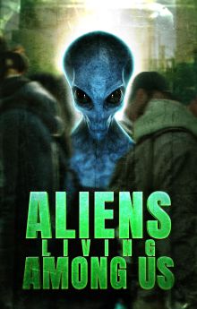 Aliens Living Among Us