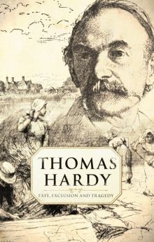 Thomas Hardy: Fate, Exclusion and Tragedy