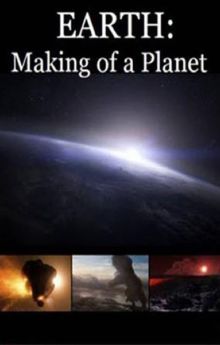 Earth: Making of a Planet