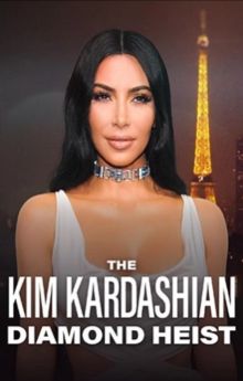 The Kim Kardashian Diamond Heist
