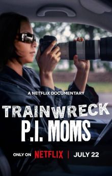 Trainwreck: P.I. Moms