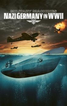 Military Machines: Nazi Germany in WWII - Season 1