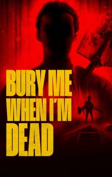 Bury Me When I'm Dead