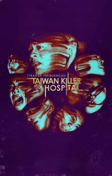 Strange Frequencies: Taiwan Killer Hospital