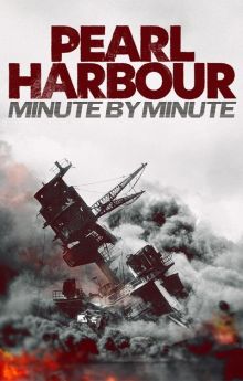 Pearl Harbour: Minute by Minute